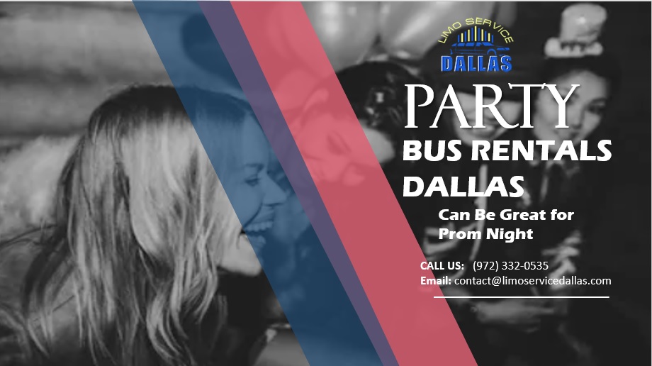 Party Bus Rentals Dallas Can Be Great for Prom Night